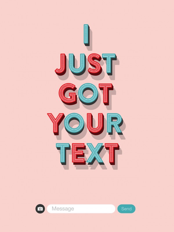 i just got your text